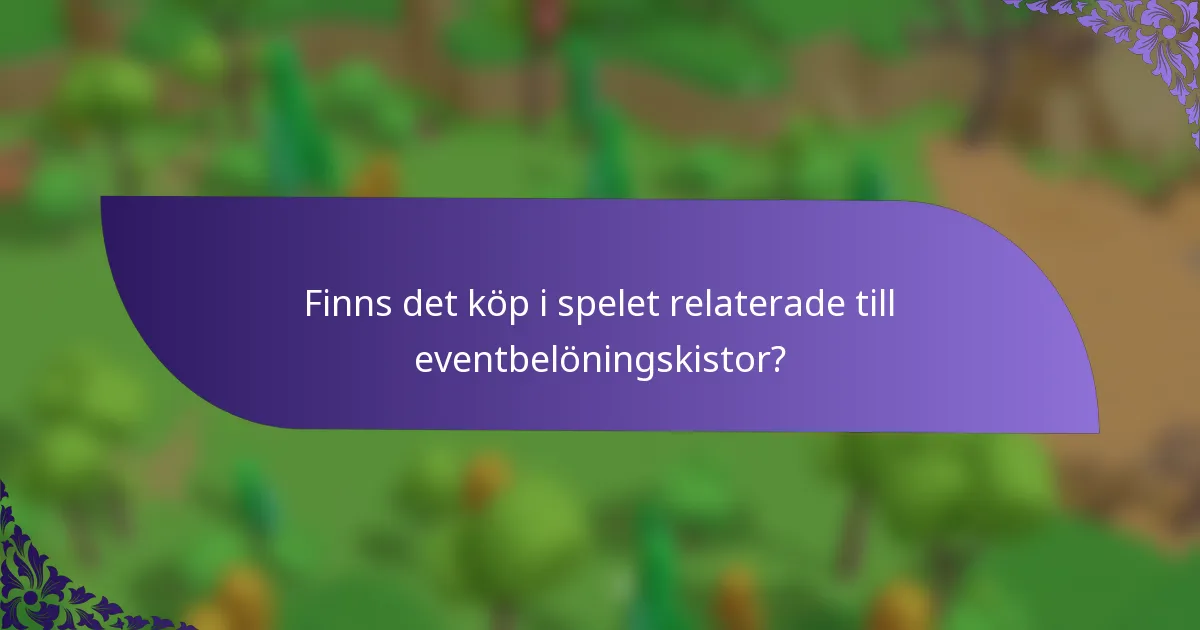 Finns det köp i spelet relaterade till eventbelöningskistor?