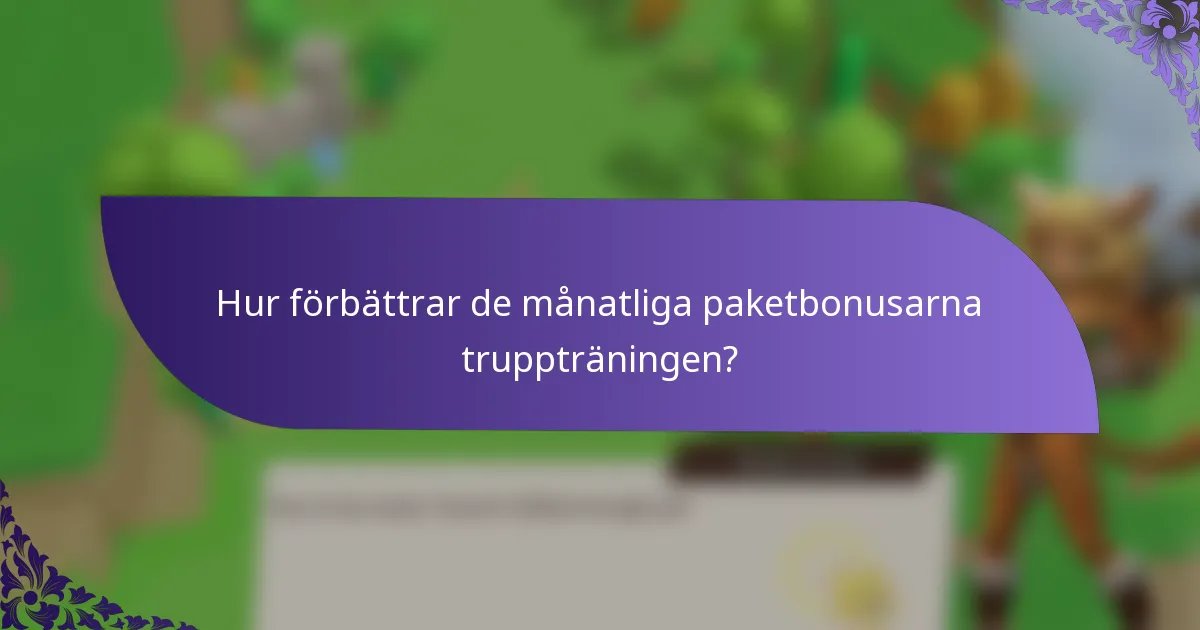 Hur förbättrar de månatliga paketbonusarna truppträningen?