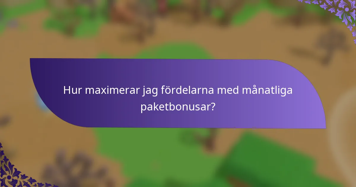 Hur maximerar jag fördelarna med månatliga paketbonusar?
