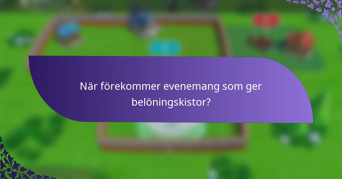 När förekommer evenemang som ger belöningskistor?