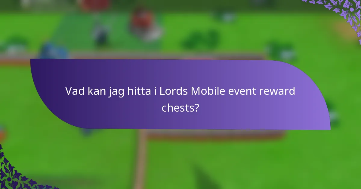 Vad kan jag hitta i Lords Mobile event reward chests?