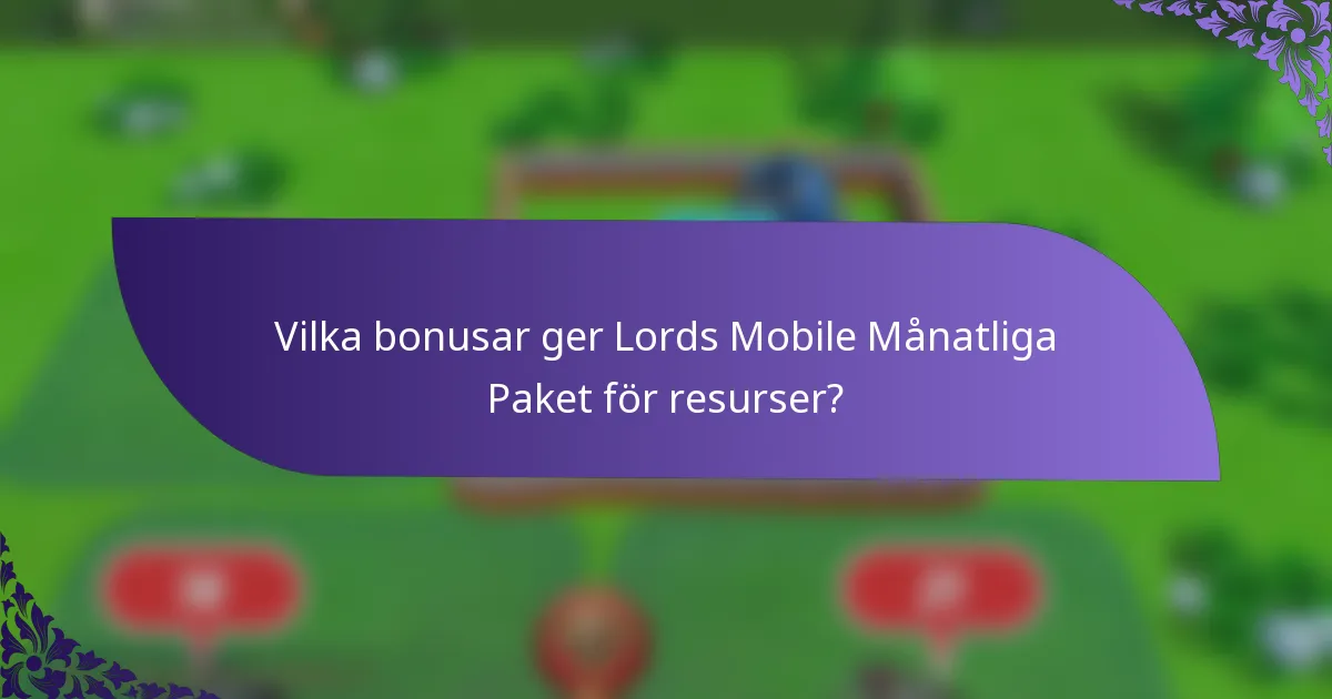 Vilka bonusar ger Lords Mobile Månatliga Paket för resurser?