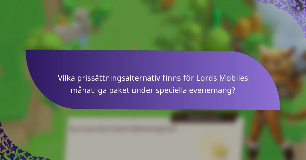 Vilka prissättningsalternativ finns för Lords Mobiles månatliga paket under speciella evenemang?